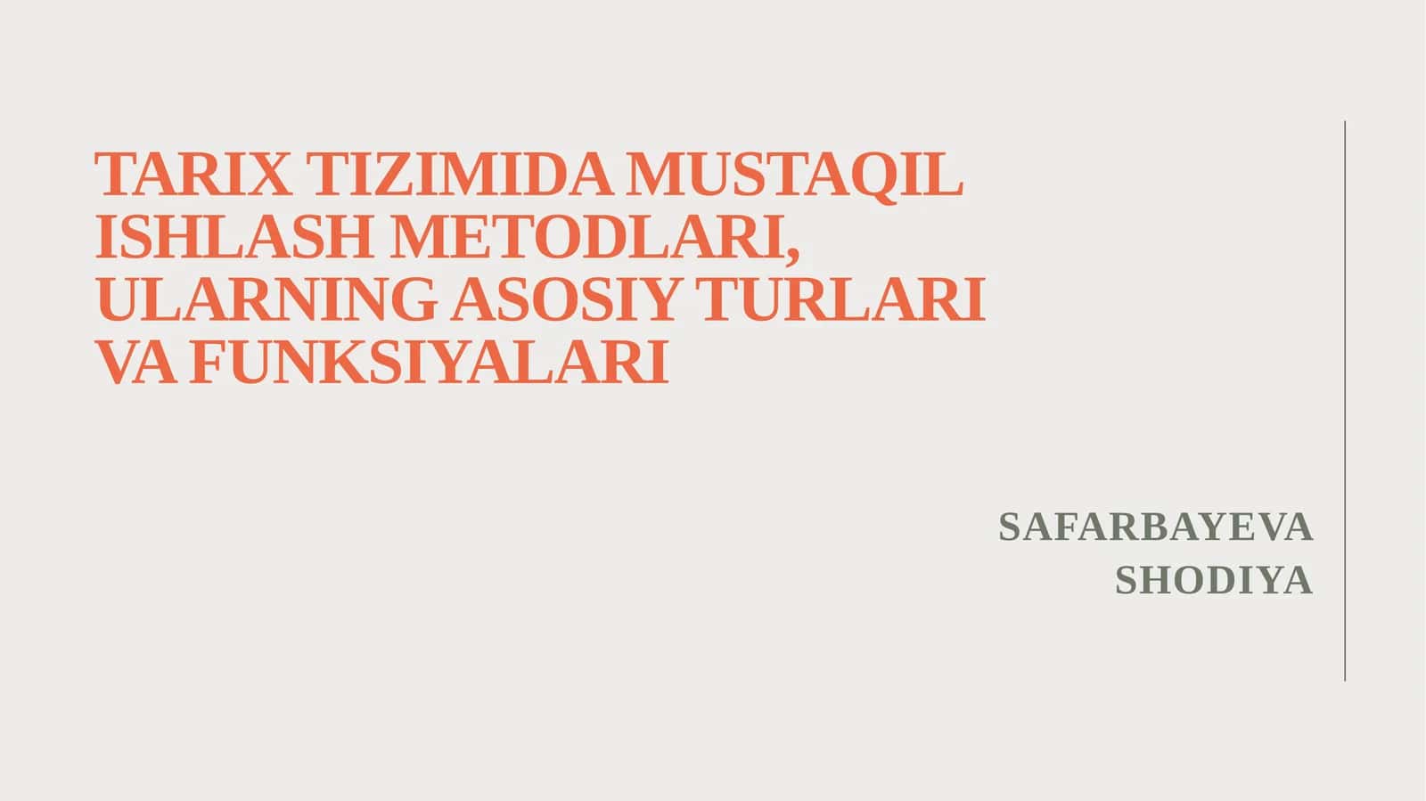 Tarix tizimida mustaqil ishlash metodlari, ularning asosiy turlari va funksiyalari