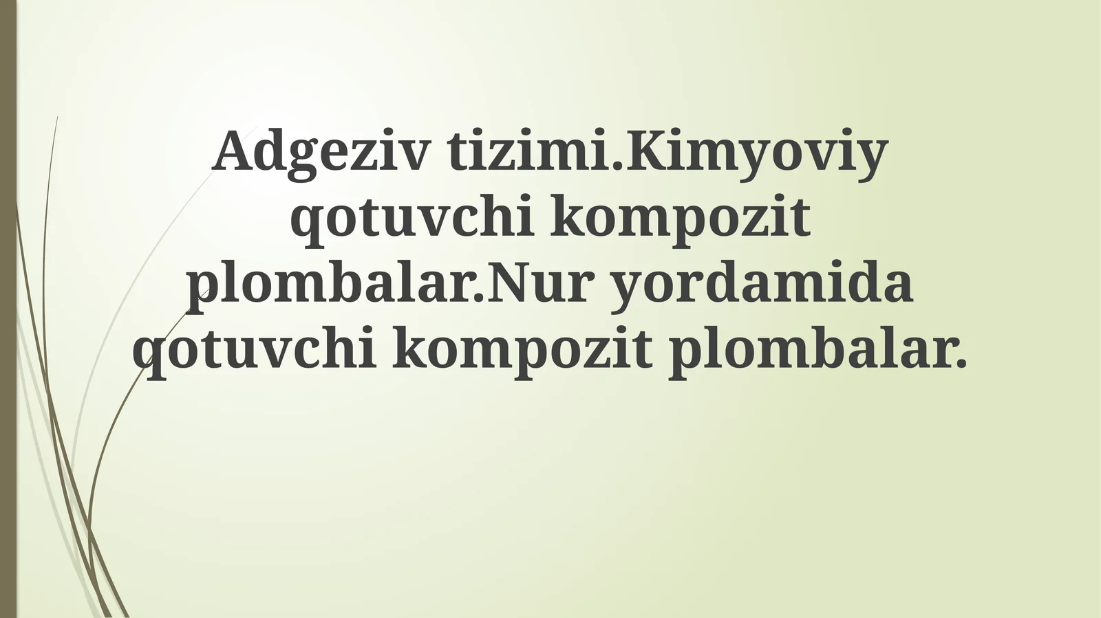 Adgeziv tizimi va Kimyoviy qotuvchi kompozit plombalar