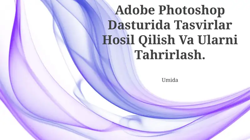 Adobe Photoshop Dasturida Tasvirlar Hosil Qilish Va Ularni Tahrirlash