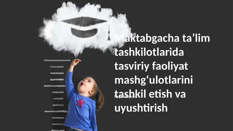 Maktabgacha ta'lim tashkilotlarida tasviriy faoliyat mashg'ulotlarini tashkil etish va uyushtirish