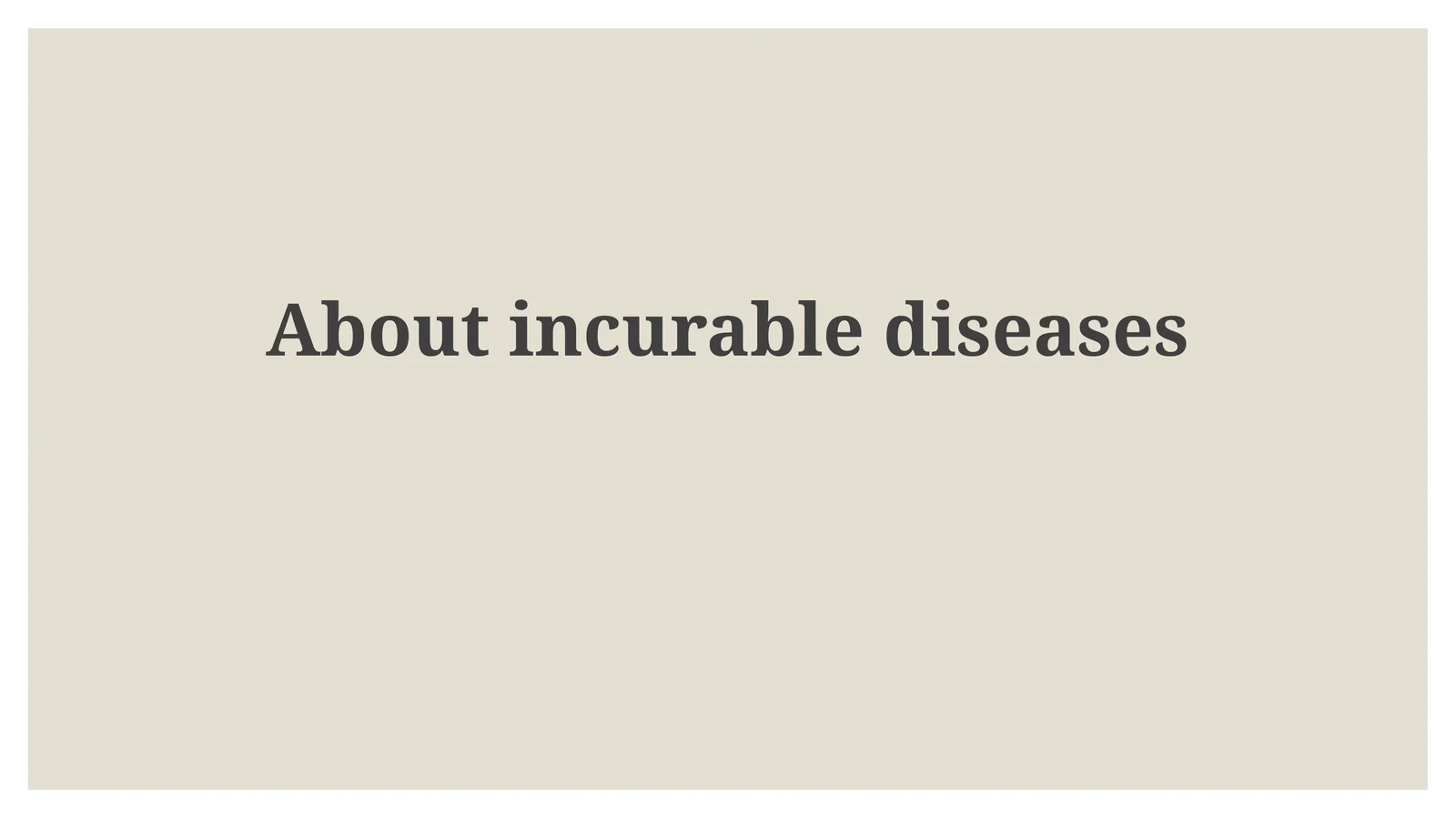 Understanding Incurable Diseases: Scope and Impact
