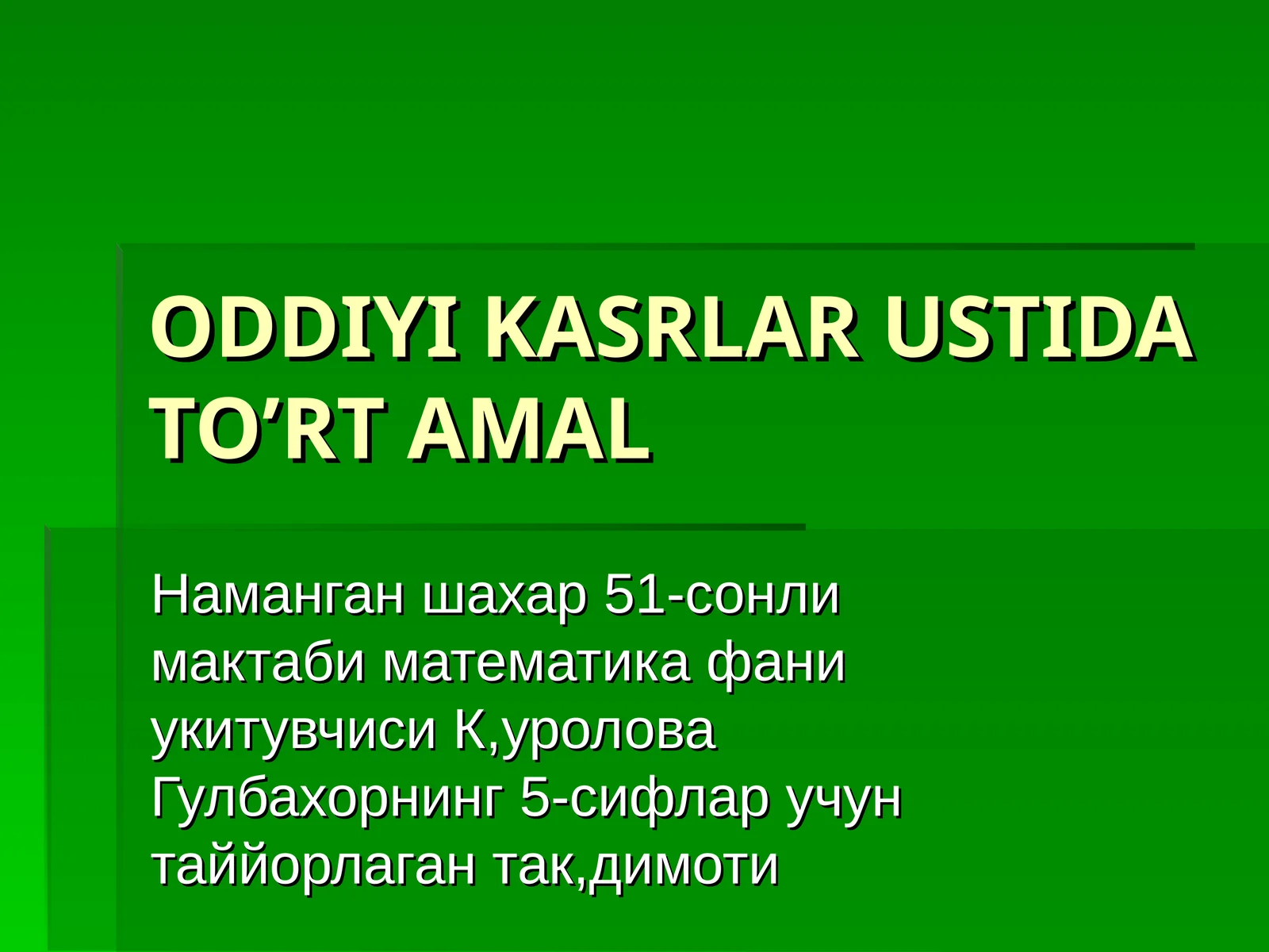 ODDIYI KASRLAR USTIDA TO’RT AMAL