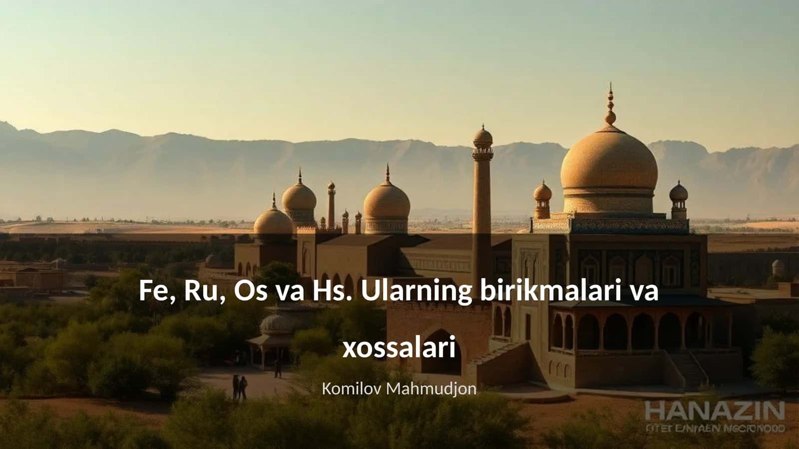 Fe, Ru, Os va Hs. Ularning birikmalari va xossalari