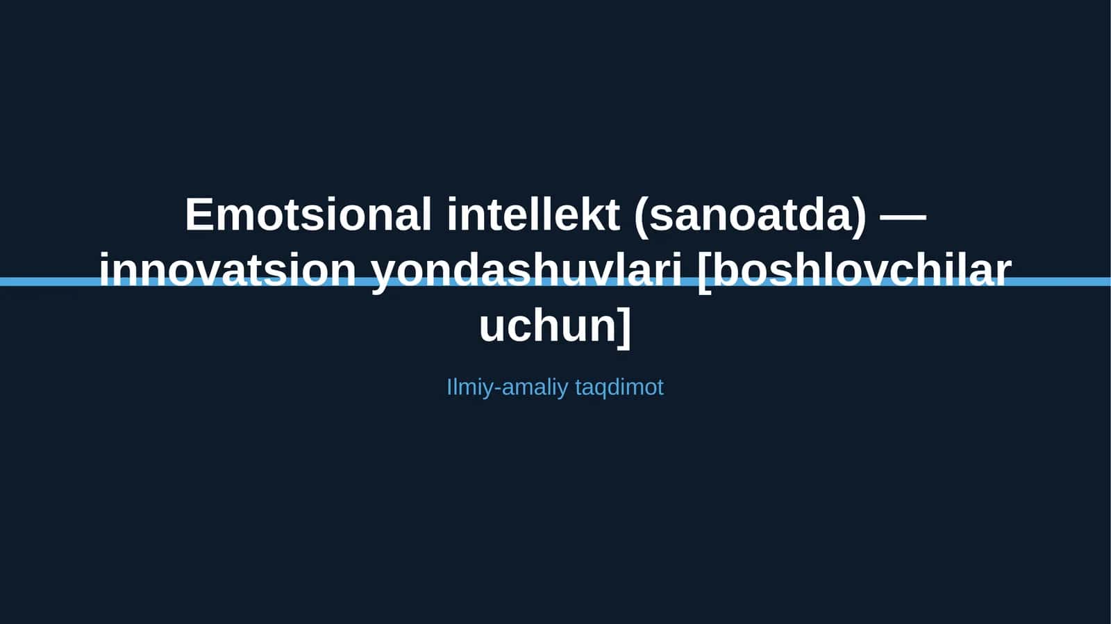 Emotsional intellekt (sanoatda) — innovatsion yondashuvlari [boshlovchilar uchun]