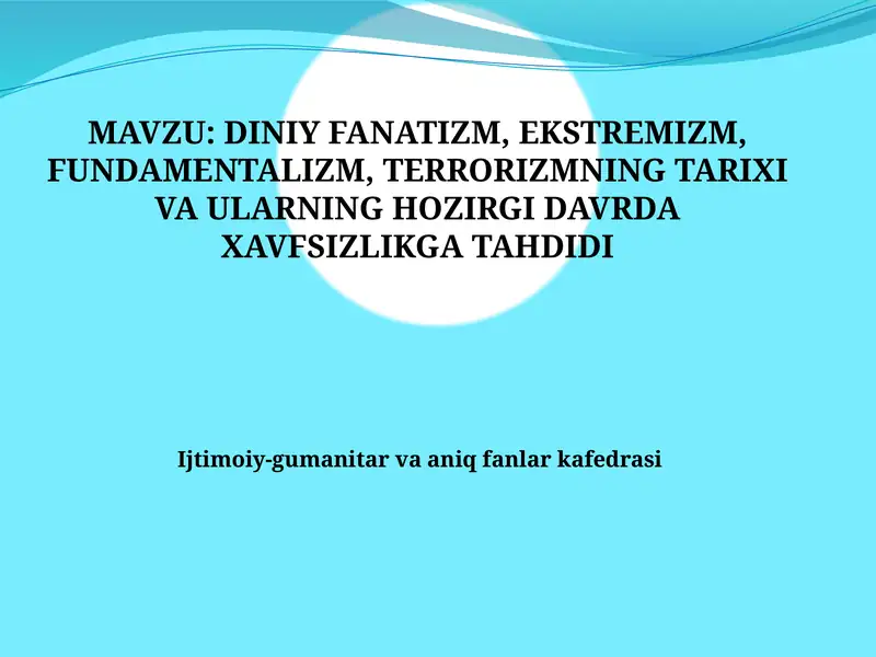 DINIY FANATIZM, EKSTREMIZM, FUNDAMENTALIZM, TERRORIZMNING TARIXI VA ULARNING HOZIRGI DAVRDA XAVFSIZL