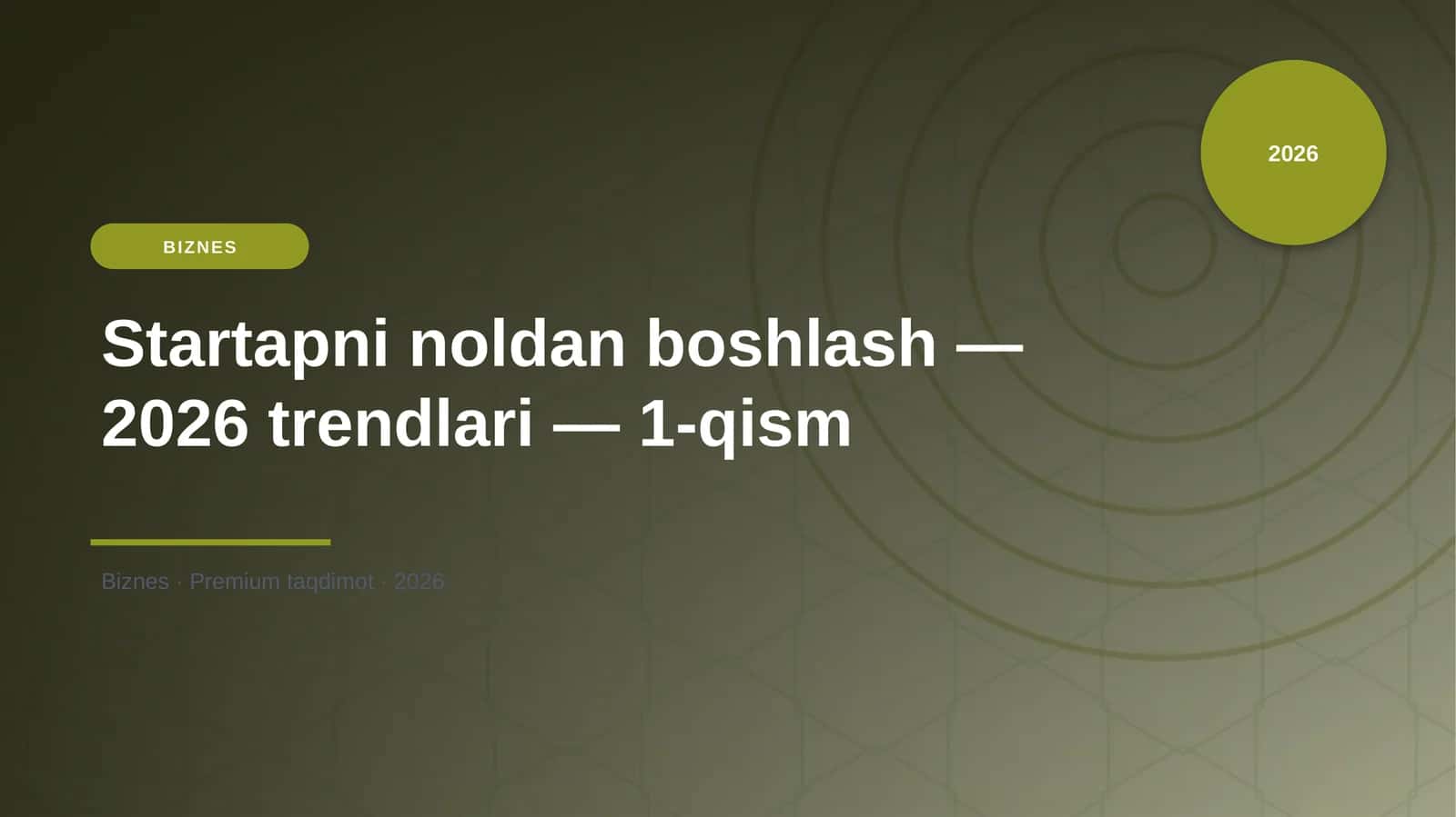 Startapni noldan boshlash — 2026 trendlari — 1-qism