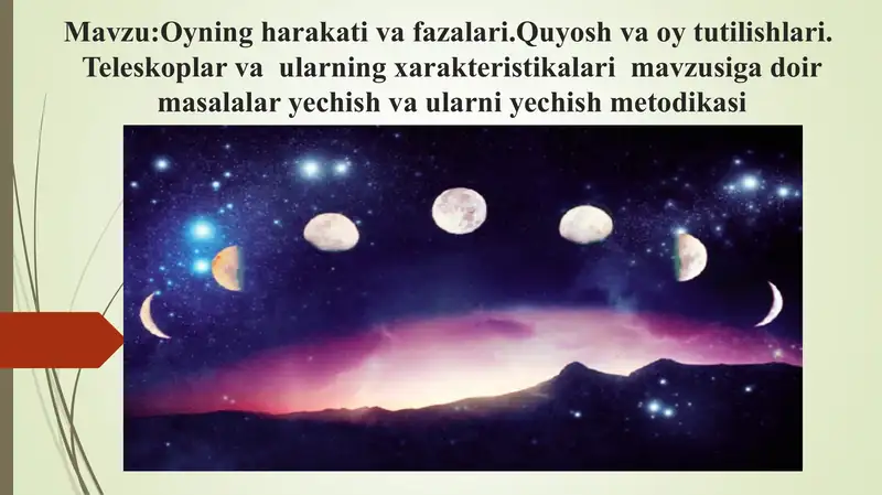 Oyning harakati va fazalari.Quyosh va oy tutilishlari.  Teleskoplar va  ularning xarakteristikalari  mavzusiga doir masalalar yechish va ularni yechish metodikasi