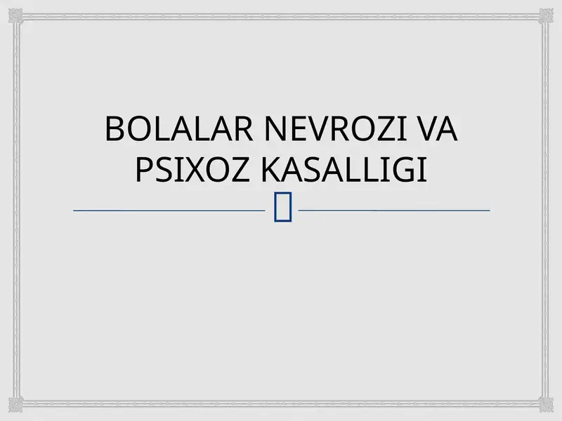 BOLALAR NEVROZI VA PSIXOZ KASALLIGI