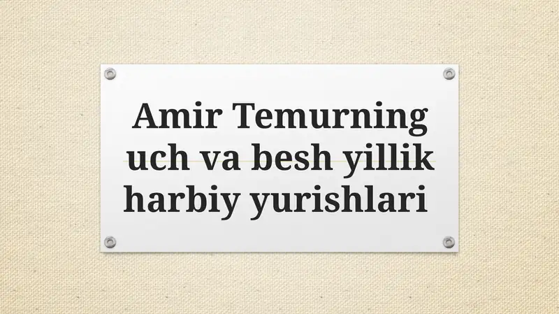 Taqdimot Amir Temurning uch va besh yillik harbiy yurishlari
