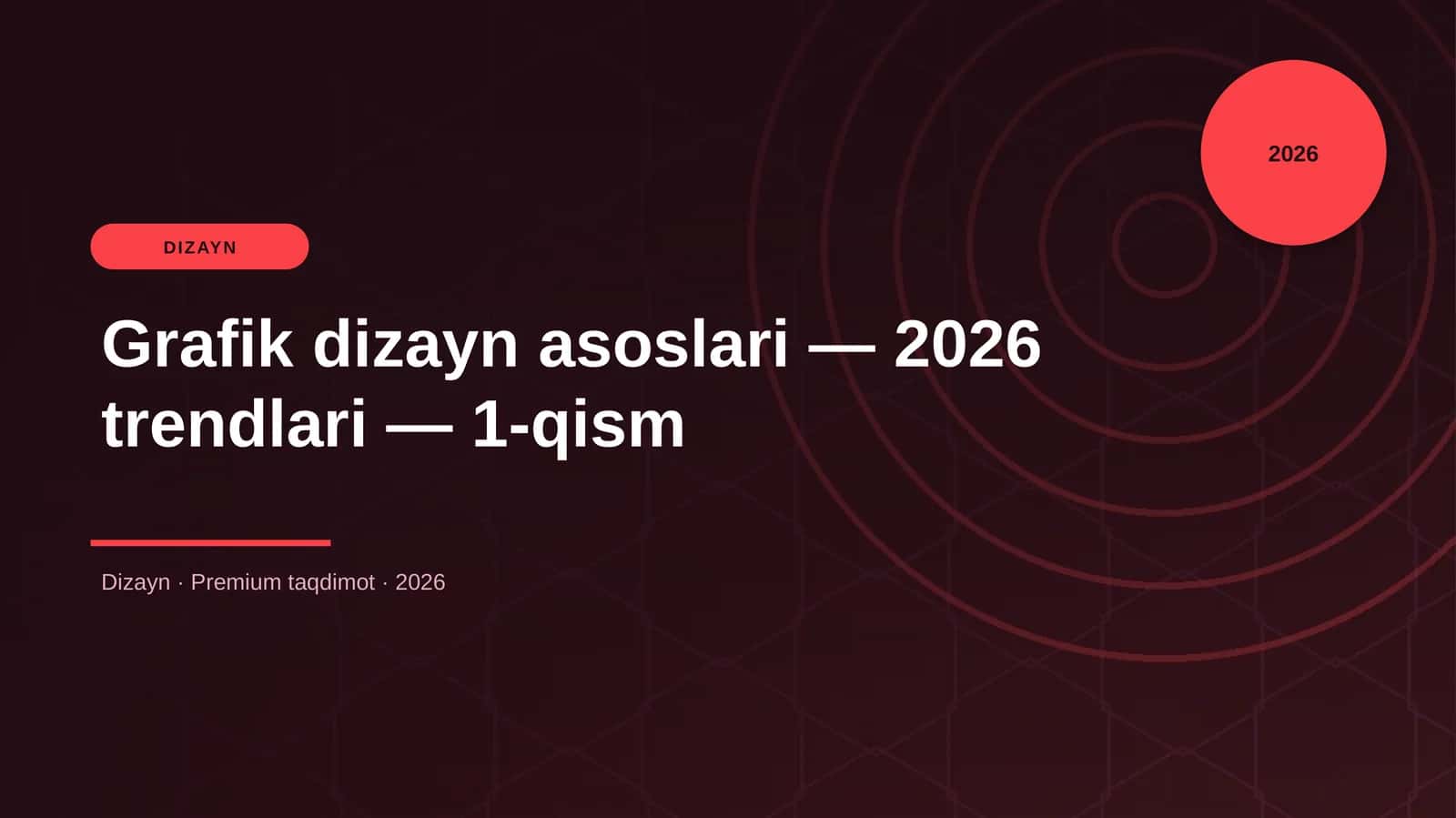 Grafik dizayn asoslari — 2026 trendlari — 1-qism