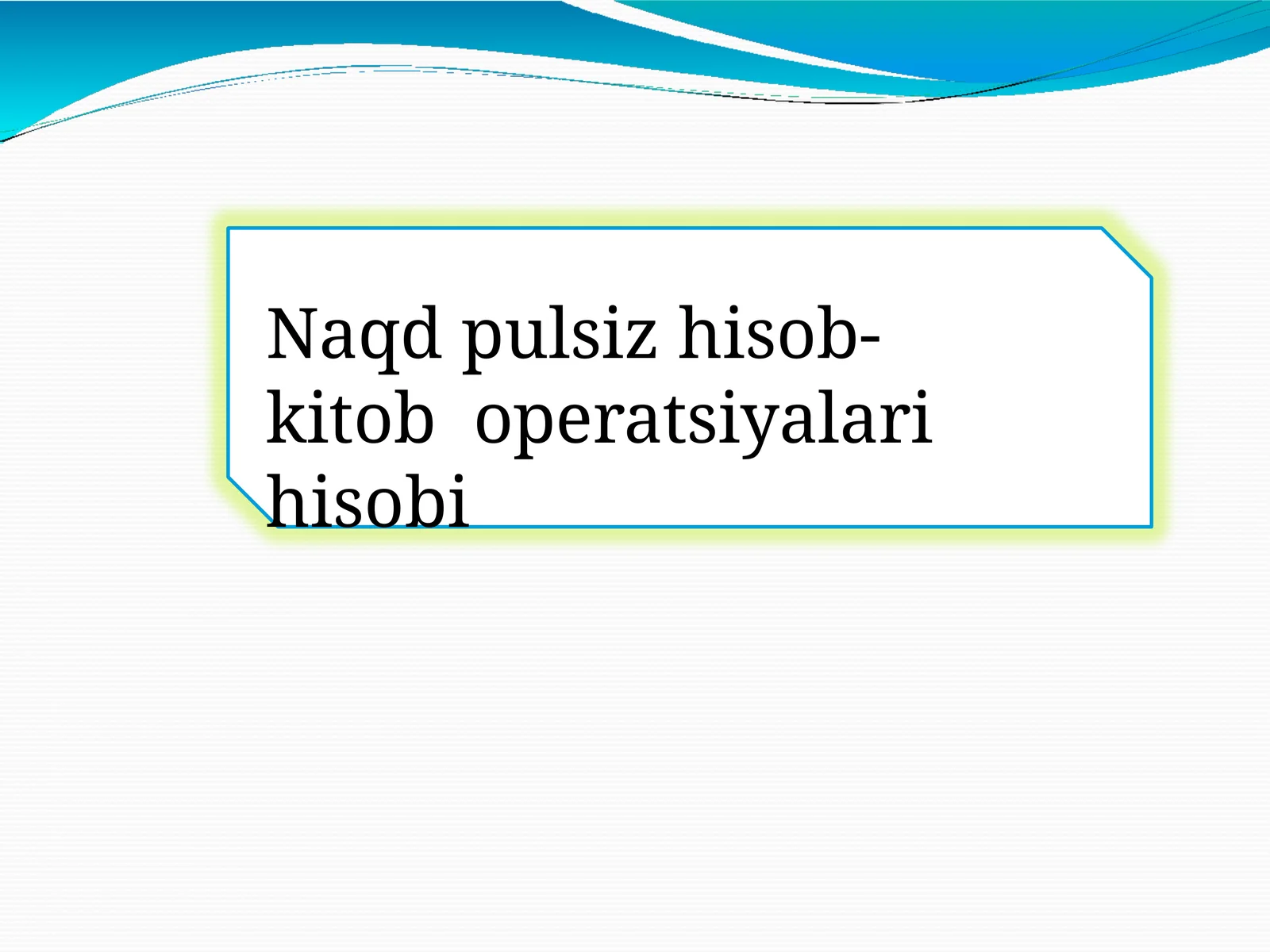 Naqd pulsiz hisob-kitob  operatsiyalari hisobi
