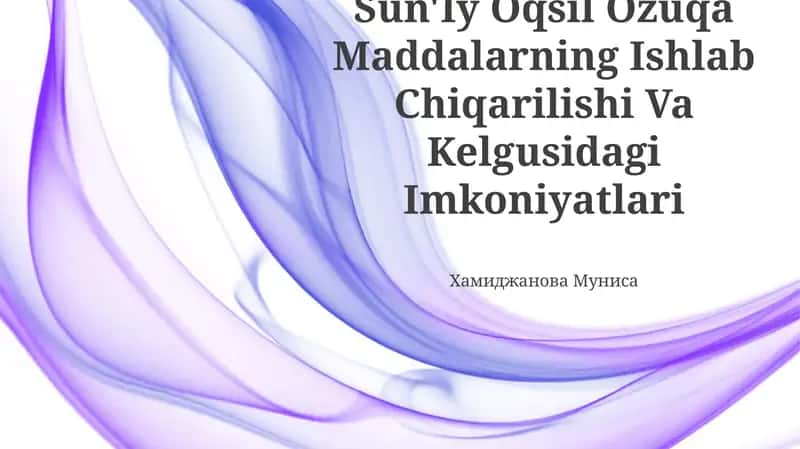 Sun'Iy Oqsil Ozuqa Maddalarning Ishlab Chiqarilishi Va Kelgusidagi Imkoniyatlari