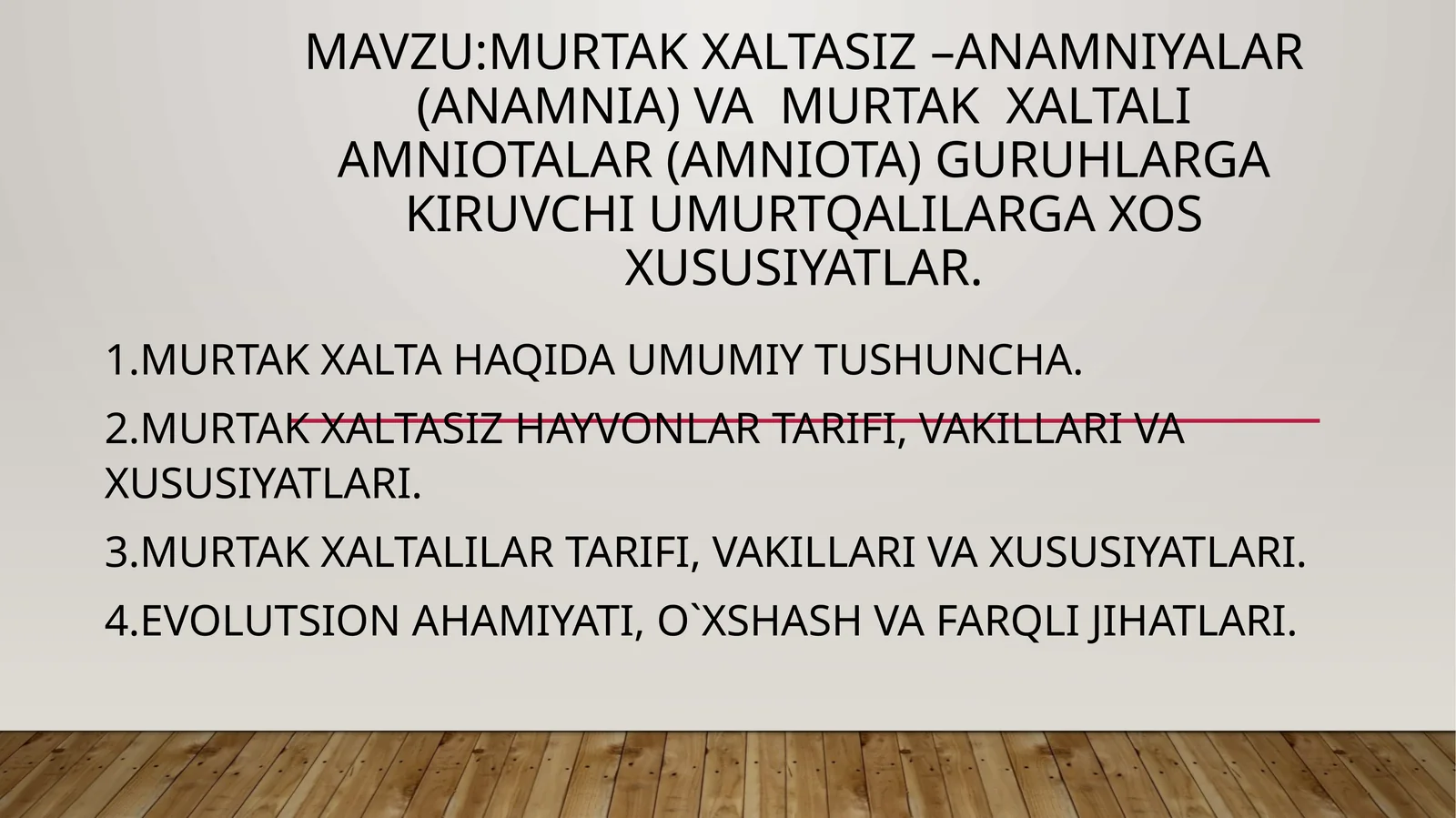 Murtakxaltasiz–anamniyalar(anamnia)vamurtakxaltaliAmniotalar(Amniota)guruhlargakiruvchiumurtqalilargaxosxususiyatlar