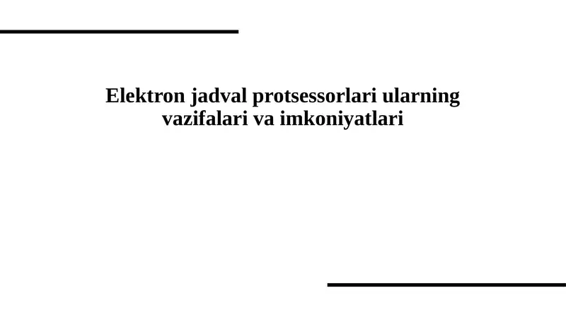 Elektron jadval protsessorlari, ularning  vazifasi va imkoniyatlari