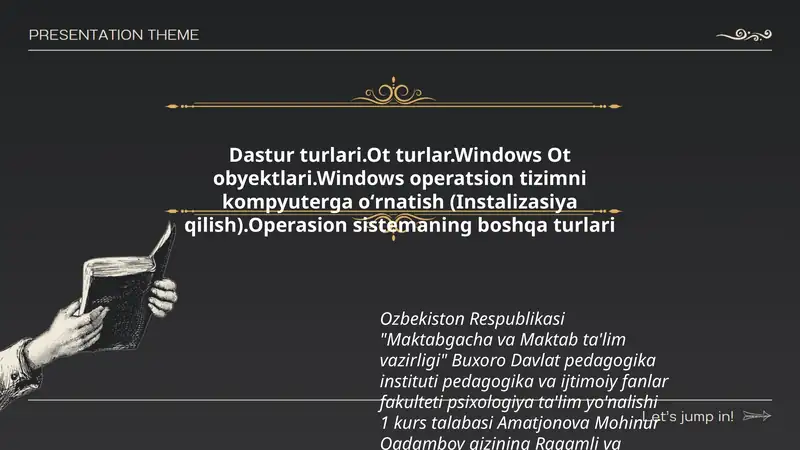 Dastur turlari.Ot turlar.Windows Ot obyektlari.Windows operatsion tizimni kompyuterga oʻrnatish (Instalizasiya qilish).Operasion sistemaning boshqa turlari