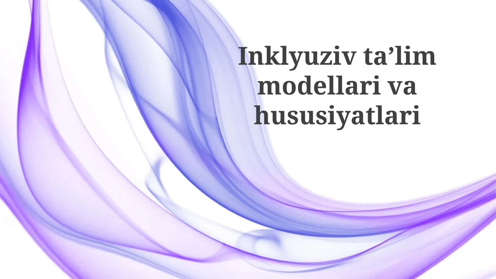 Inklyuziv ta'lim modellarivahususiyatlari