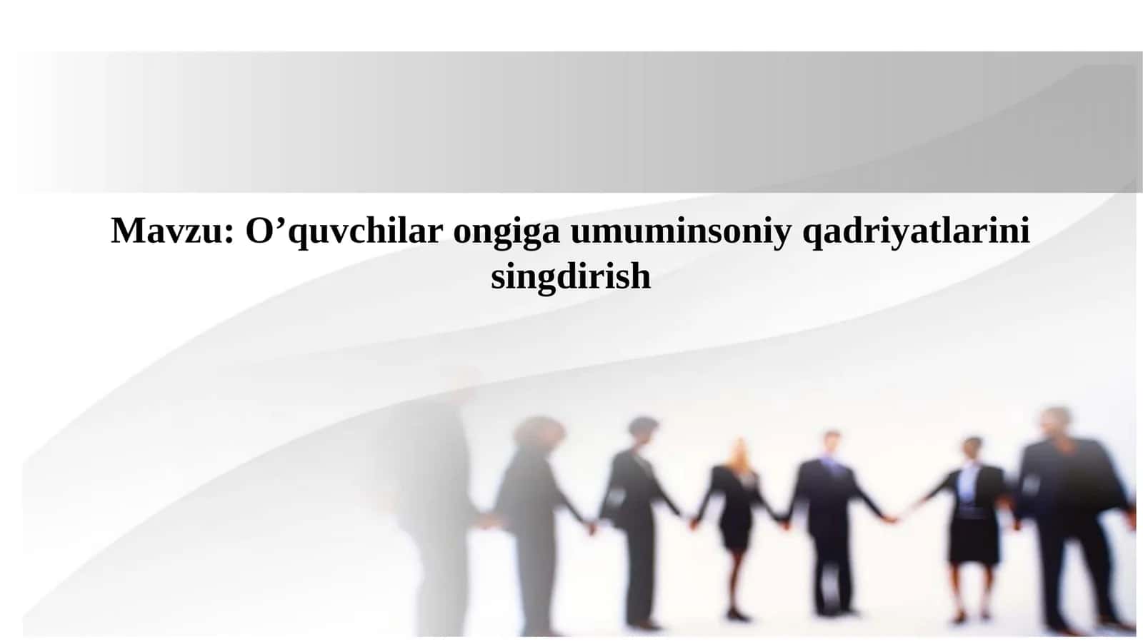 O’quvchilar ongiga umuminsoniy qadriyatlarini singdirish