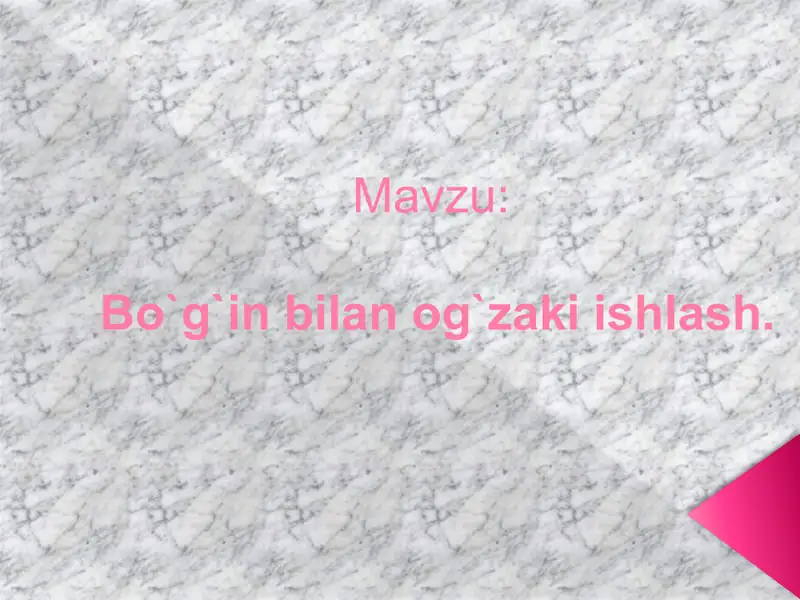 Bo`g`in bilan og`zaki ishlash