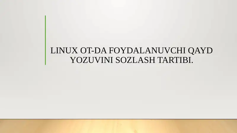 LINUX OT-DA FOYDALANUVCHI QAYD YOZUVINI SOZLASH TARTIBI.