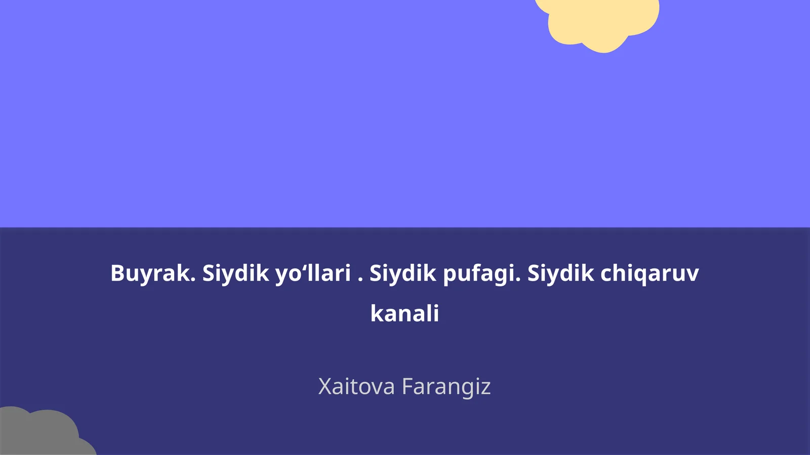 Buyrak. Siydik yoʻllari. Siydik pufagi. Siydik chiqaruv kanali