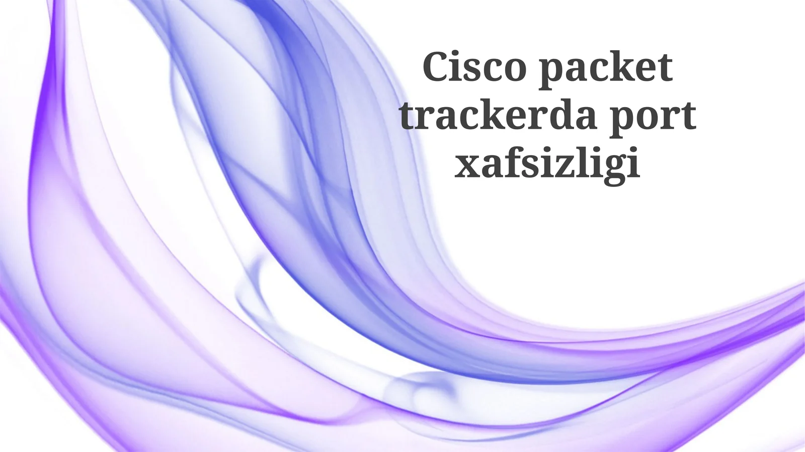 Cisco Packet Tracerda Port Xavfsizligi Asoslari