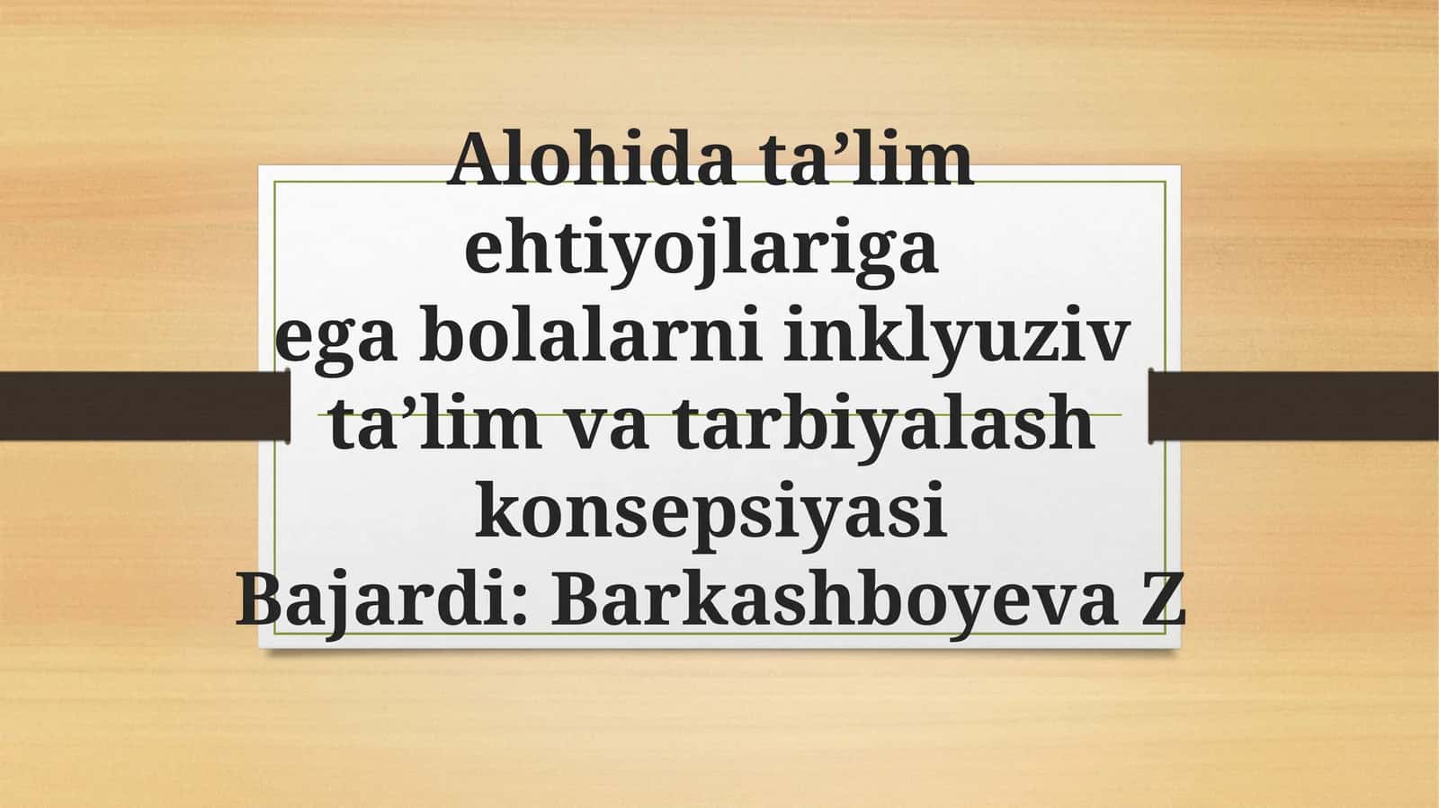 Alohida ta’lim ehtiyojlariga ega bolalarni inklyuziv ta’lim va tarbiyalash konsepsiyasi