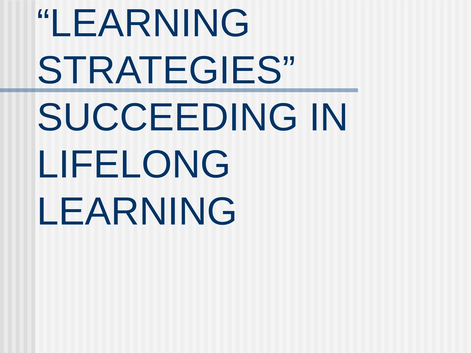 LEARNING STRATEGIES" SUCCEEDING IN LIFELONG LEARNING