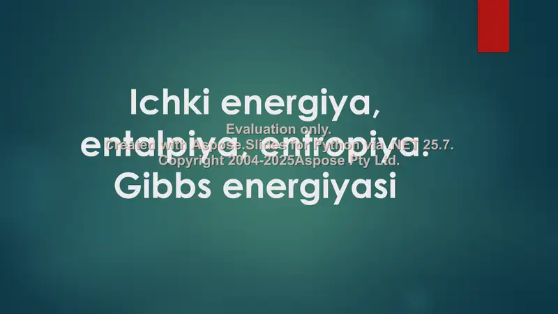 Ichki energiya, entalpiya, entropiya. Gibbs energiyasi