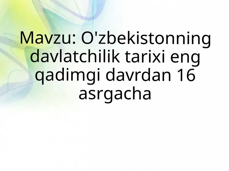 O'zbekistonning davlatchilik tarixi eng qadimgi davrdan 16 asrgacha