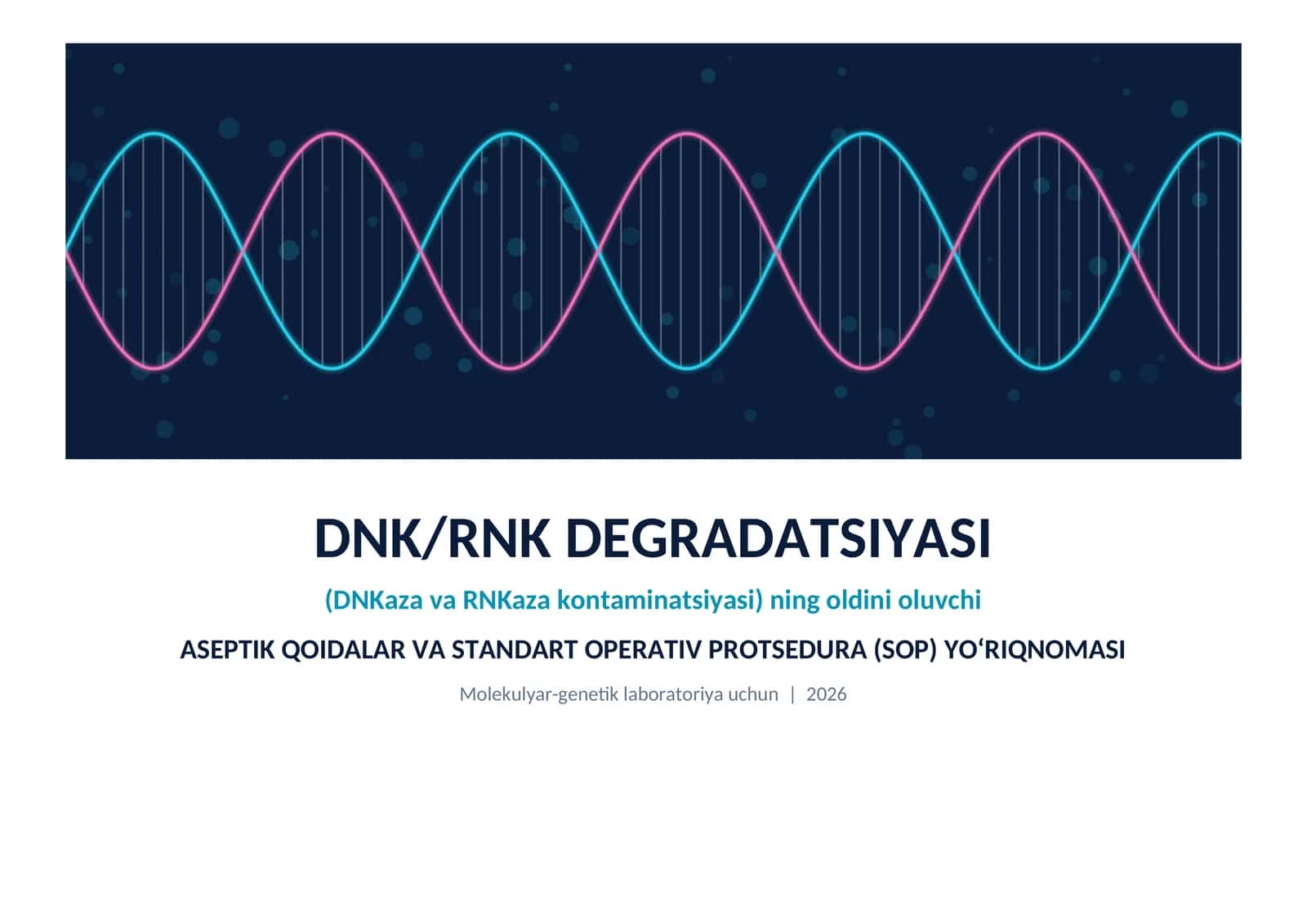 DNK/RNK DEGRADATSIYASI (DNKaza va RNKaza kontaminatsiyasi) ning oldini oluvchi ASEPTIK QOIDALAR VA STANDART OPERATIV PROTSEDURA (SOP) YO‘RIQNOMASI
