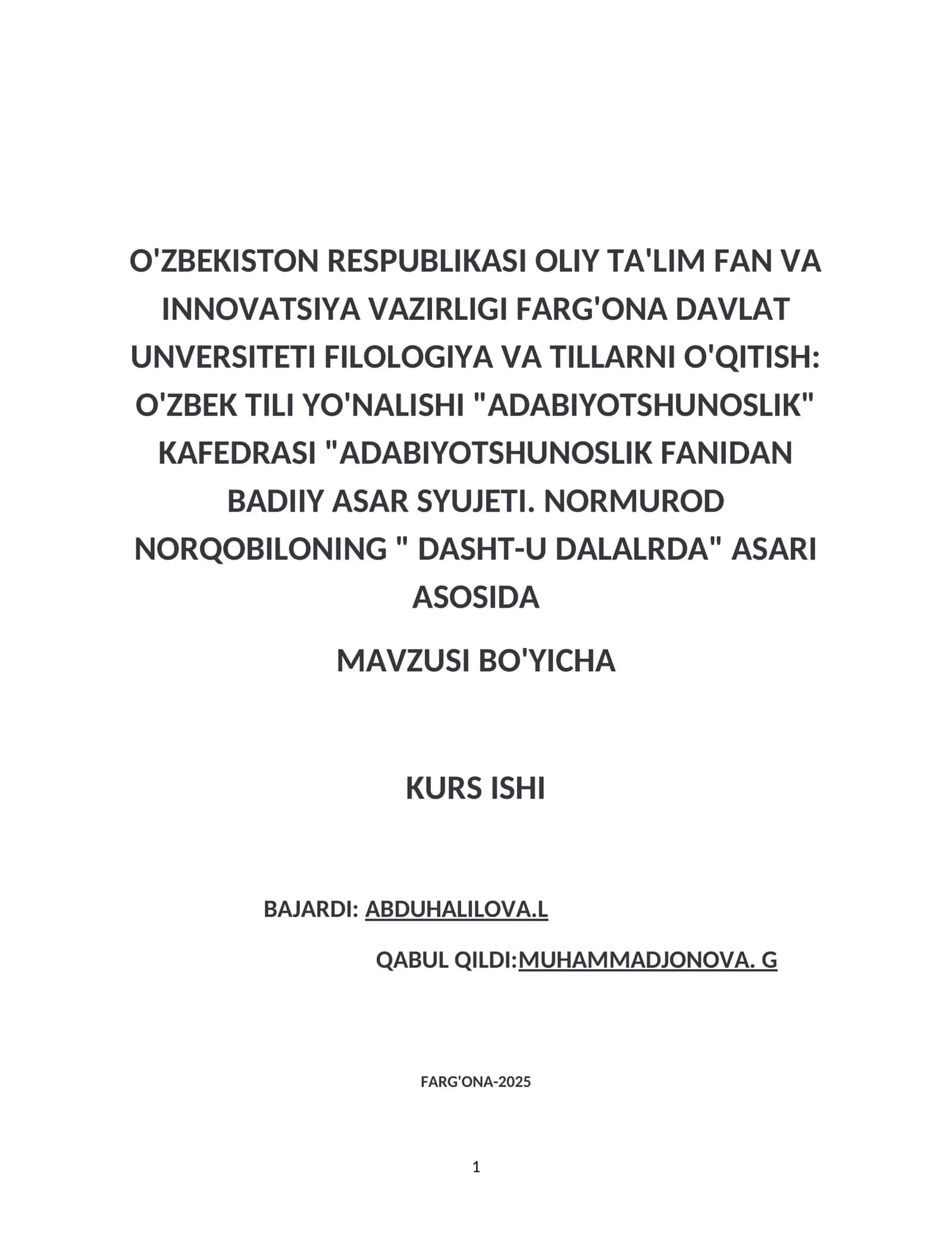 O'ZBEKISTON RESPUBLIKASI OLIY TA'LIM FAN VA INNOVATSIYA VAZIRLIGI FARG'ONA DAVLAT UNVERSITETI FILOLOGIYA VA TILLARNI O'QITISH: O'ZBEK TILI YO'NALISHI "ADABIYOTSHUNOSLIK" KAFEDRASI "ADABIYOTSHUNOSLIK FANIDAN BADIIY ASAR SYUJETI. NORMUROD NORQOBILONING " DASHT-U DALALRDA" ASARI ASOSIDA