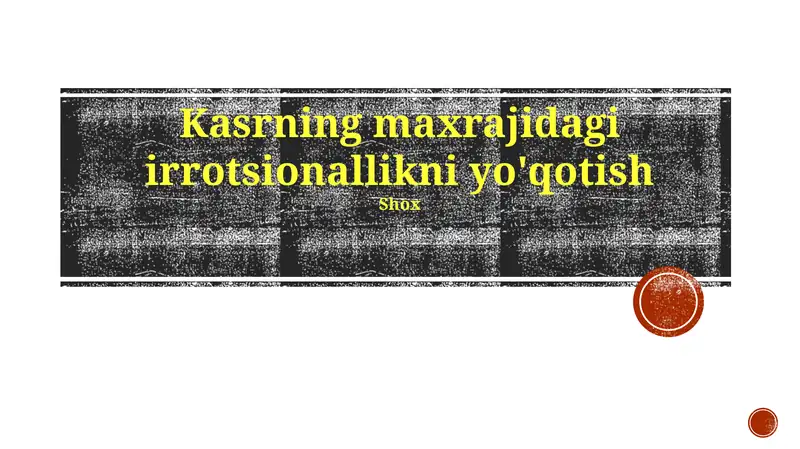 Kasrning maxrajidagi irrotsionallikni yo'qotish