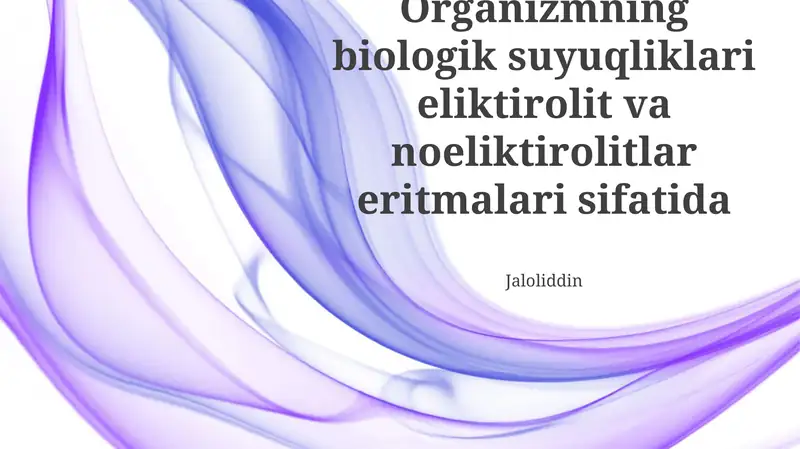 Organizmning biologik suyuqliklari eliktirolit va noeliktirolitlar eritmalari sifatida