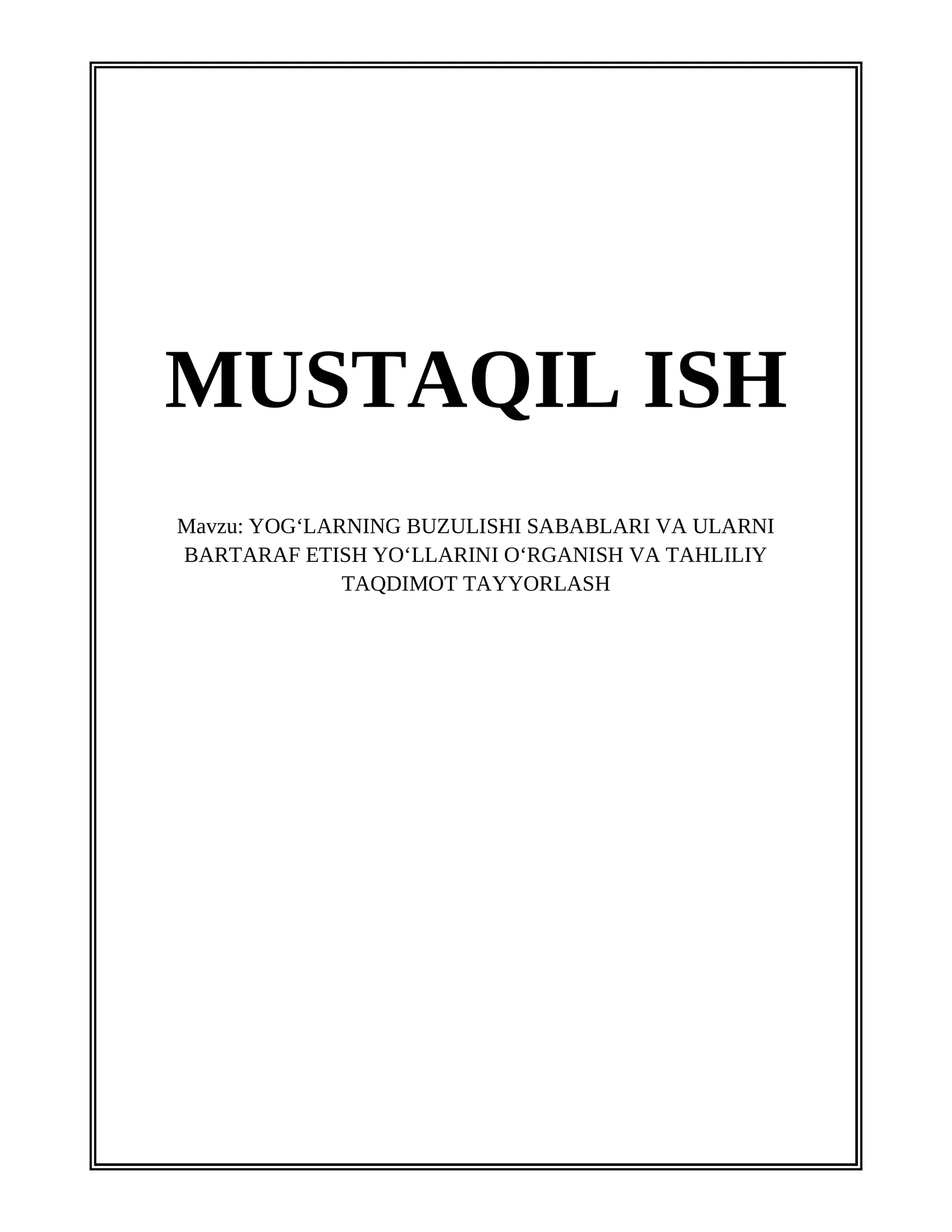YOGʻLARNING BUZULISHI SABABLARI VA ULARNI BARTARAF ETISH YOʻLLARINI OʻRGANISH VA TAHLILIY TAQDIMOT TAYYORLASH