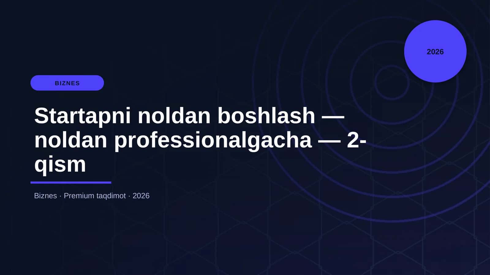 Startapni noldan boshlash — noldan professionalgacha — 2-qism