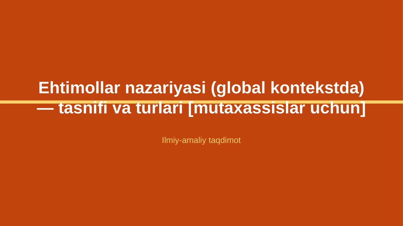 Ehtimollar nazariyasi (global kontekstda) — tasnifi va turlari [mutaxassislar uchun]