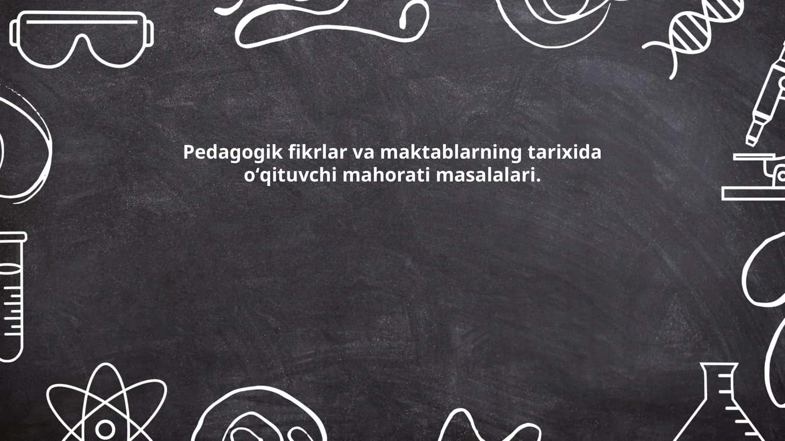 Pedagogik fikrlar va maktablarning tarixida oʻqituvchi mahorati masalalari
