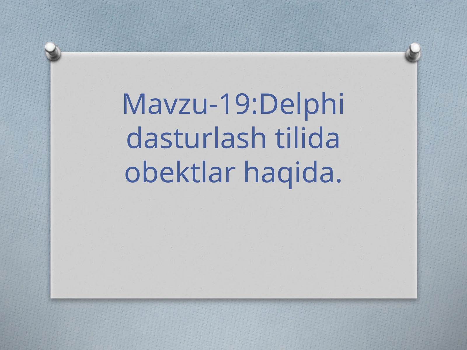 Mavzu-19:Delphidasturlashtilidaobektlarhaqida