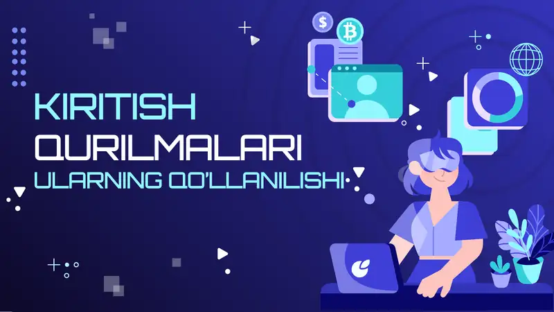 KIRITISH QURILMALARI ULARNING QO’LLANILISHI