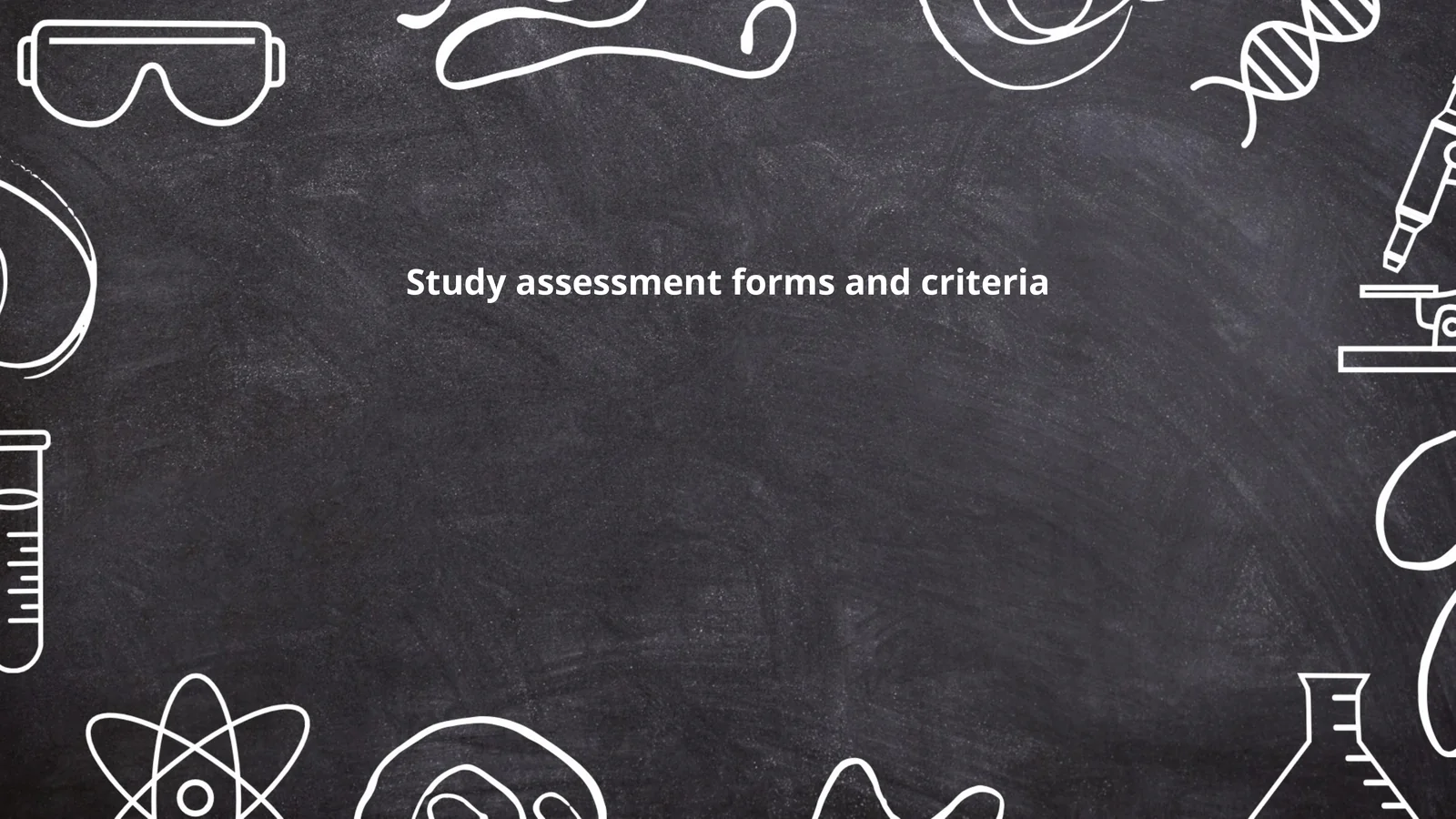 Study assessment forms and criteria