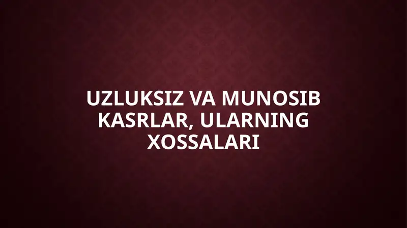 Uzluksiz va munosib kasrlar, ularning xossalari