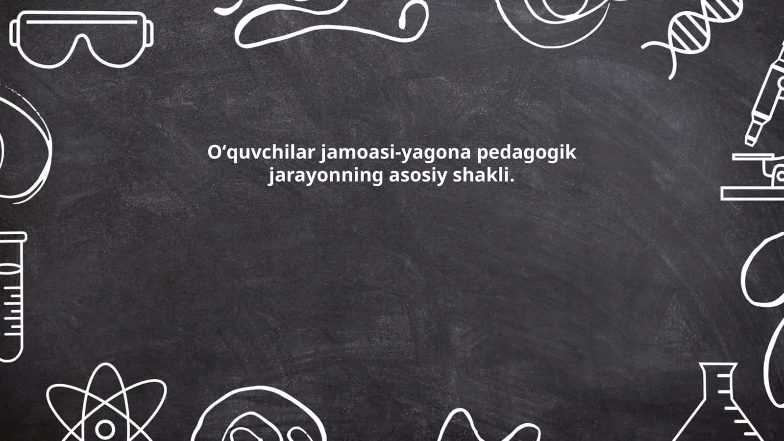 Oʻquvchilar jamoasi-yagona pedagogik jarayonning asosiy shakli