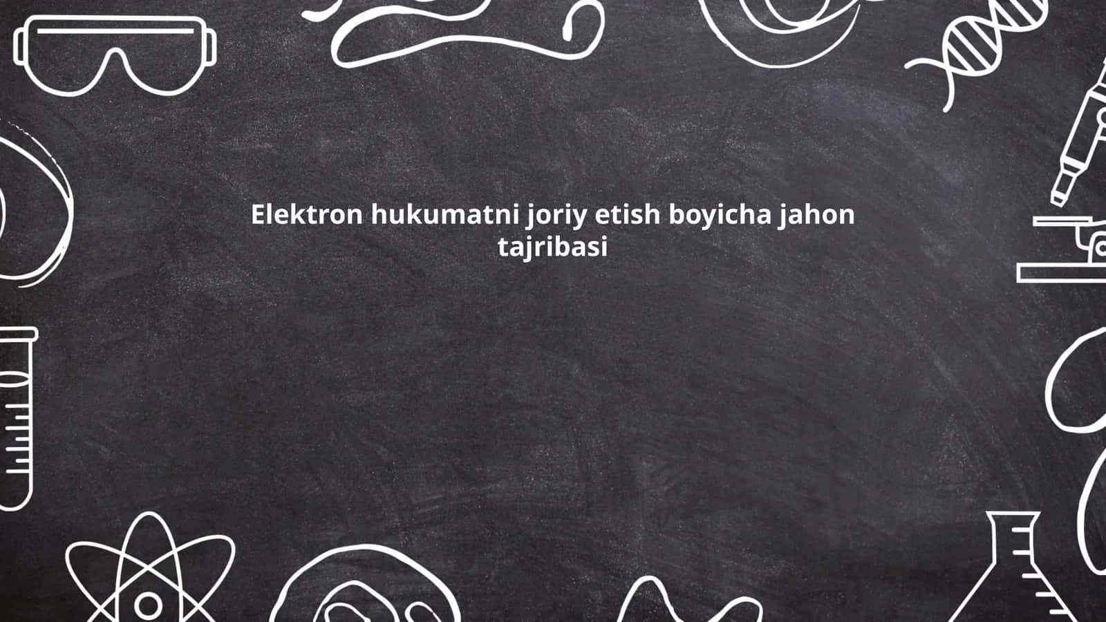 Elektron hukumatni joriy etish boyicha jahon tajribasi