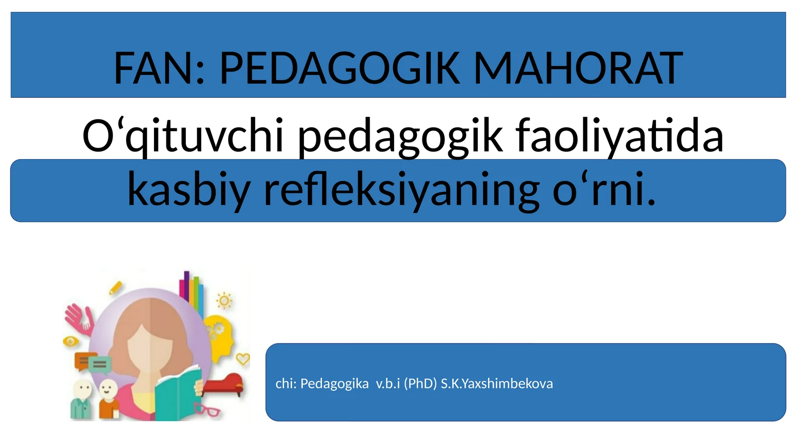 O‘qituvchi pedagogik faoliyatida kasbiy refleksiyaning o‘rni