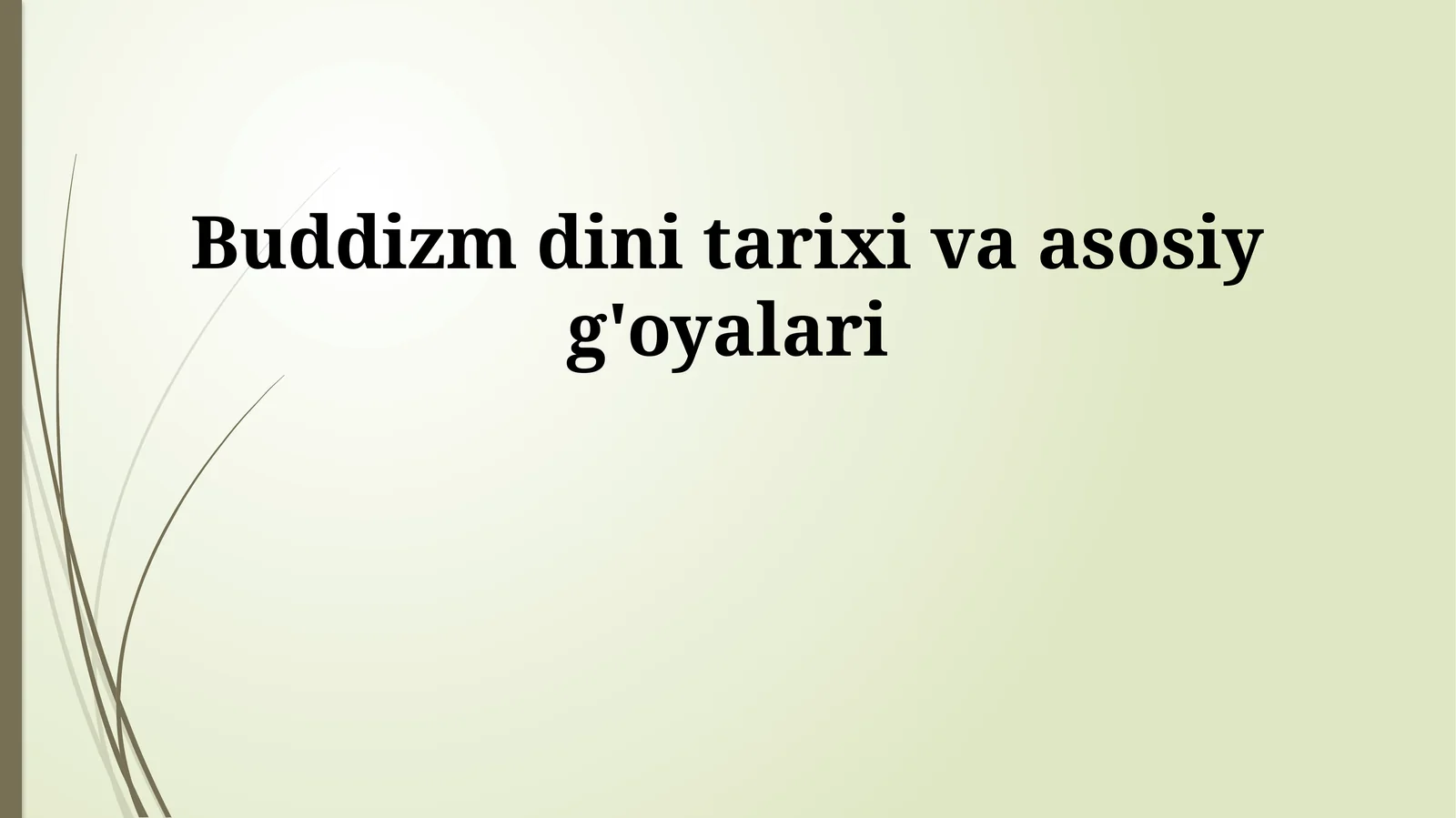 Buddizm dini tarixi va asosiy g'oyalari