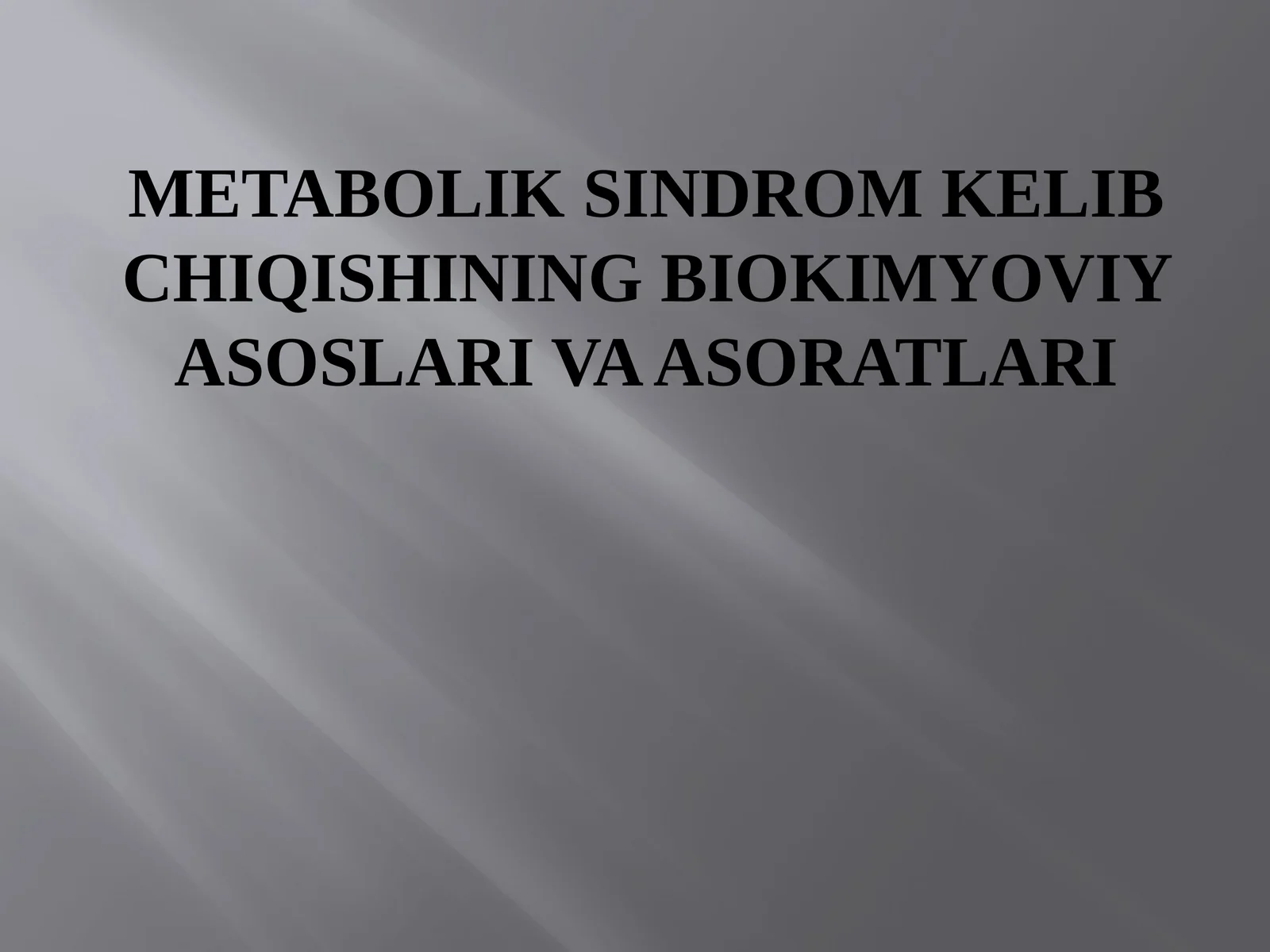 Metabolik sindrom kelib chiqishining biokimyoviy asoslari va asoratlari