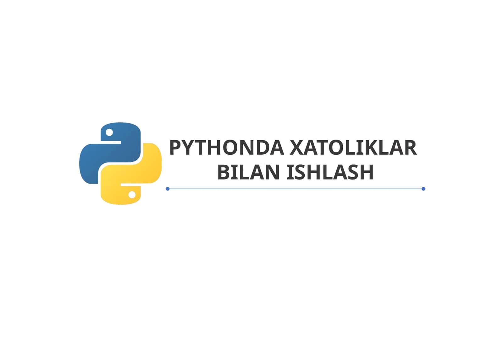 PYTHONDA XATOLIKLAR BILAN ISHLASH