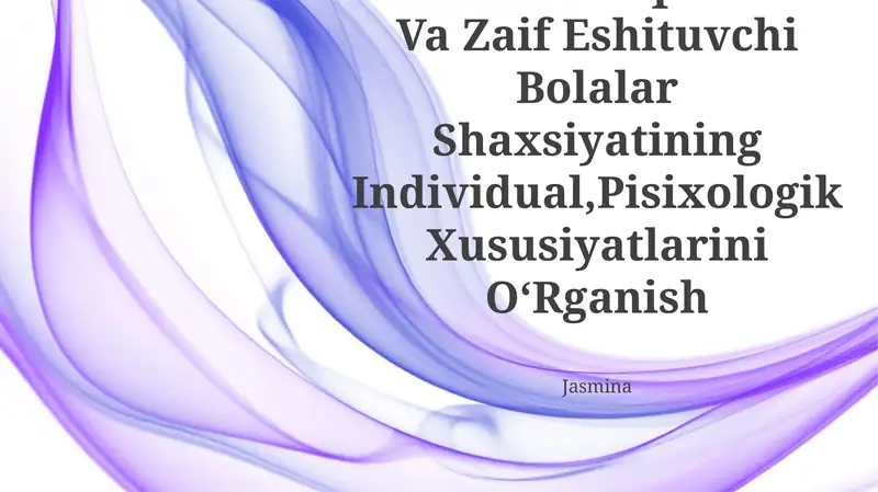 Turli Xil Faoliyatlarda Kuzatish Orqali Kar Va Zaif Eshituvchi Bolalar Shaxsiyatining Individual,Pisixologik Xususiyatlarini OʻRganish