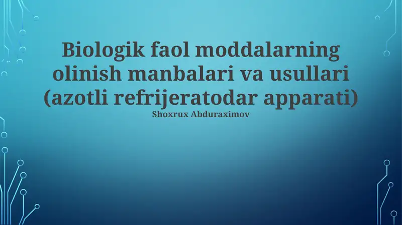 Biologik faol moddalarning olinish manbalari va usullari (azotli refrijeratodar apparati)