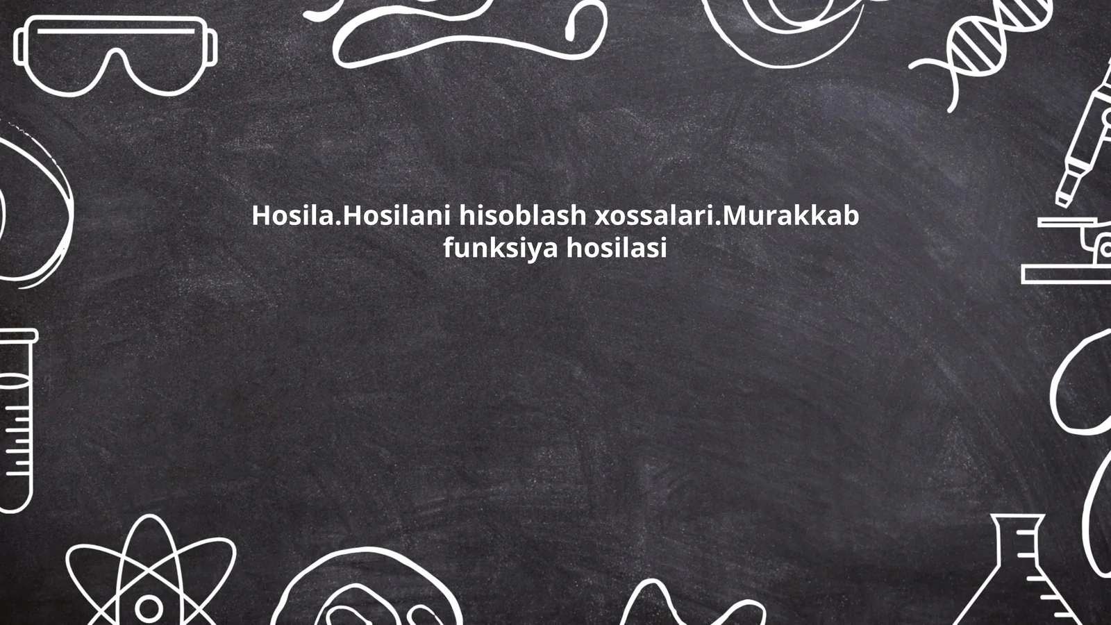 Hosila.Hosilani hisoblash xossalari.Murakkab funksiya hosilasi
